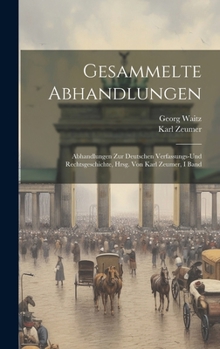 Hardcover Gesammelte Abhandlungen: Abhandlungen Zur Deutschen Verfassungs-Und Rechtsgeschichte, Hrsg. Von Karl Zeumer, I Band [German] Book