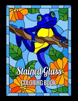 STAINED GLASS COLORING BOOK: Animals, Flowers, nature landscapes and many more for adult and anyone who loves Antiques & Collectibles, with 55 ... Designs for Relaxation and Stress Relief