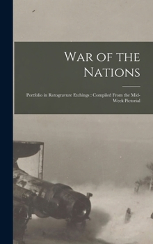 Hardcover War of the Nations: Portfolio in Rotogravure Etchings: Compiled From the Mid-week Pictorial Book