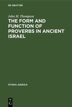 Hardcover The Form and Function of Proverbs in Ancient Israel Book