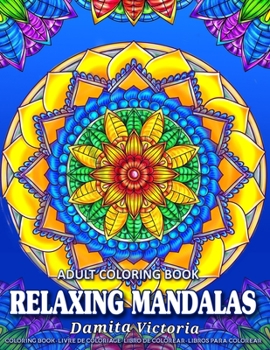 Paperback Relaxing Mandalas: Adult Coloring Book with Stress Relieving Designs Perfect for Coloring Gift Book Ideas Book