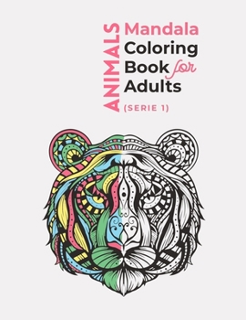 Paperback Animals Mandala Coloring Book For Adults ( Serie 1): An Stress Relieving Animal Adult Coloring Book with Lions, Elephants, Owls, Horses, Dogs, Cats, a Book