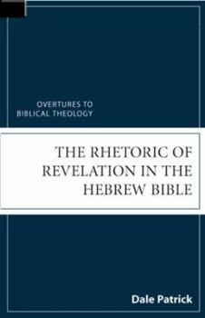 The Rhetoric Of Revelation In The Hebrew Bible - Book  of the Overtures to Biblical Theology