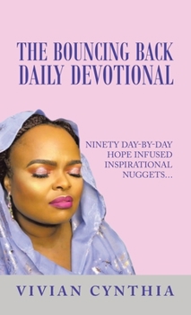 Hardcover The Bouncing Back Daily Devotional: Ninety Day-By-Day Hope Infused Inspirational Nuggets... Book