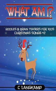 Paperback What Am I? Riddles and Brain Teasers Christmas Songs Edition#2 Book