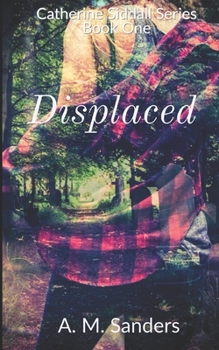 Paperback Displaced: Catherine Siddall Series Book One Book