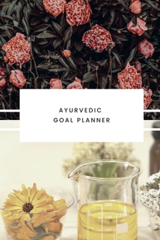 Ayurvedic Goal Planner: Visualization Journal and Planner Undated