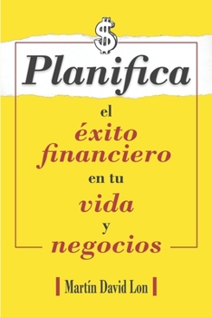 Paperback Planifica el éxito financiero en tu vida y negocios [Spanish] Book