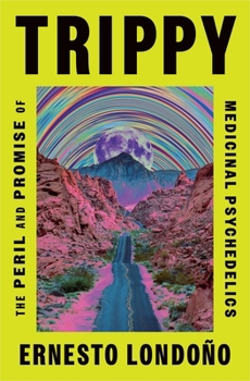 Hardcover Trippy: The Peril and Promise of Medicinal Psychedelics Book