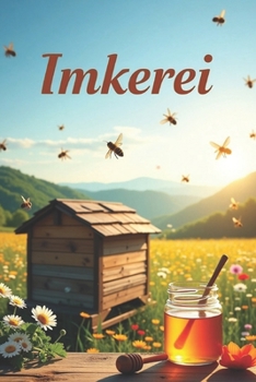 Paperback Imkerei: Ein umfassender Leitfaden für Anfänger und Amateure zum Erstellen, Verwalten und Entwickeln eines Bienenhauses. Tipps, Technologien, Berechnu [German] Book