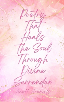 Paperback Poetry That Heals the Soul Through Divine Surrender Book