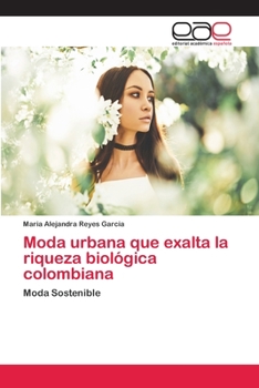 Paperback Moda urbana que exalta la riqueza biológica colombiana [Spanish] Book