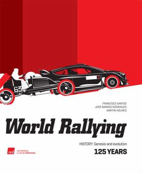 Hardcover World Rallying 125 Years: History, Genesis and Evolution Book