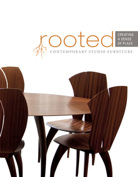 Hardcover Rooted: Creating a Sense of Place: Contemporary Studio Furniture Book