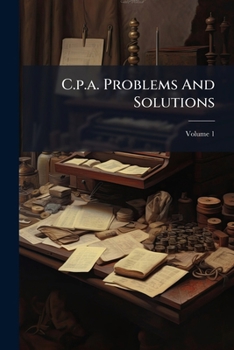 Paperback C.p.a. Problems And Solutions; Volume 1 Book