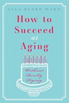 Paperback How to Succeed at Aging Without Really Dying Book