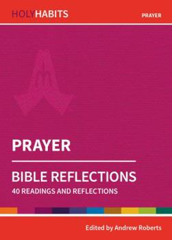 Prayer: 40 readings and teachings (Holy Habits Bible Reflections) - Book  of the Holy Habits