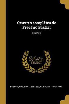 Paperback Oeuvres complètes de Frédéric Bastiat; Volume 2 [French] Book