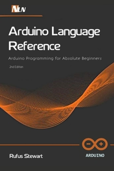 Paperback Arduino Language Reference: Arduino Programming for Absolute Beginners , 2nd Edition Book