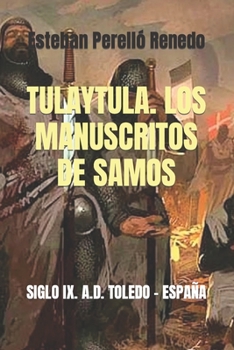 Paperback Tulaytula. Los Manuscritos de Samos: Siglo IX. A.D. Toledo - España [Spanish] Book