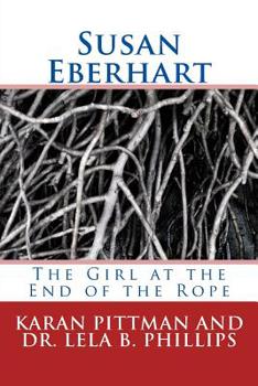 Paperback Susan Eberhart: The Girl at the End of the Rope Book