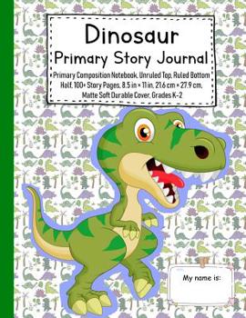 Paperback Dinosaur Primary Story Journal: Primary Composition Notebook, Unruled Top, Ruled Bottom Half, 100+ Story Pages, 8.5 in ? 11 in, 21.6 cm ? 27.9 cm, Mat Book