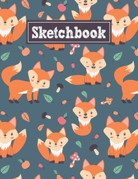 Paperback Sketchbook: 8.5 x 11 Notebook for Creative Drawing and Sketching Activities with Cute Fox Themed Cover Design Book