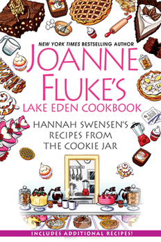 Joanne Fluke's Lake Eden Cookbook: Hannah Swensen's Recipes From The Cookie Jar - Book  of the Hannah Swensen