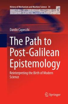 Paperback The Path to Post-Galilean Epistemology: Reinterpreting the Birth of Modern Science Book