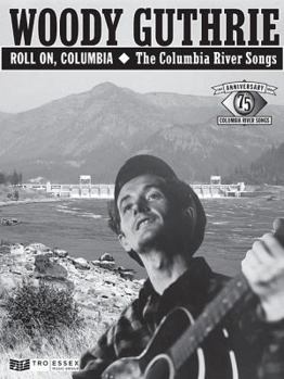 Paperback Woody Guthrie - Roll On, Columbia: The Columbia River Songs: 75th Anniversary Collection Book