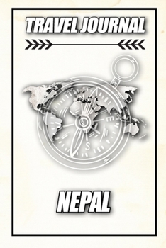 Travel Journal Nepal: Travel Diary and Planner | Journal, Notebook, Book, Journey | Writing Logbook | 120 Pages 6x9 | Gift For Backpacker