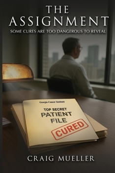 Paperback The Assignment: Some Cures Are Too Dangerous to Reveal Book