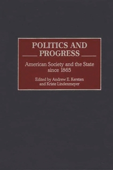 Hardcover Politics and Progress: American Society and the State Since 1865 Book