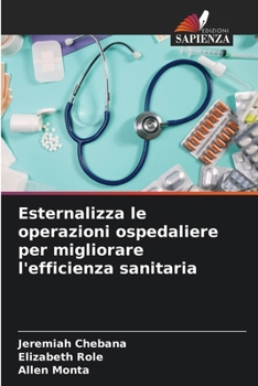Esternalizza le operazioni ospedaliere per migliorare l'efficienza sanitaria (Italian Edition)