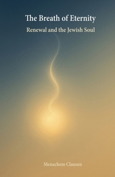 The Breath of Eternity: Renewal and the Jewish Soul