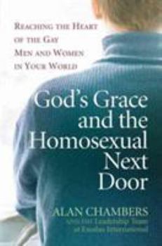 Paperback God's Grace and the Homosexual Next Door: Reaching the Heart of the Gay Men and Women in Your World Book