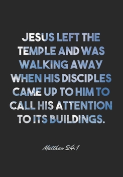 Paperback Matthew 24: 1 Notebook: Jesus left the temple and was walking away when his disciples came up to him to call his attention to its Book