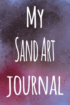 My Sand Art Journal: The perfect gift for the artist in your life - 119 page lined journal!