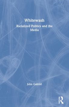 Paperback Whitewash: Racialized Politics and the Media Book