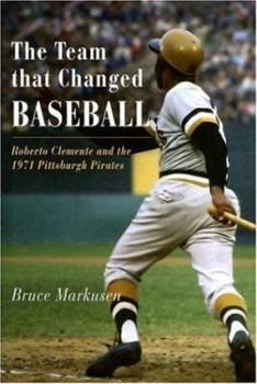 Hardcover The Team That Changed Baseball: Roberto Clemente and the 1971 Pittsburgh Pirates Book