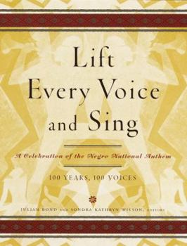 Hardcover Lift Every Voice and Sing: A Celebration of the Negro National Anthem; 100 Years, 100 Voices Book