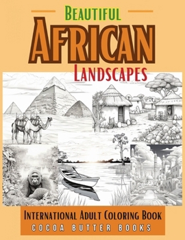 Paperback Beautiful African Landscapes: International Landscape And Architecture Coloring Book: Landscape Coloring Book Architecture Coloring Book African Col Book