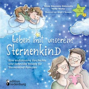 Paperback Leben mit unserem Sternenkind - Eine einfühlsame Geschichte und liebevolle Rituale für Sternenkind-Familien [German] Book