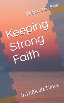 Paperback Keeping Strong Faith: In Difficult Times Book
