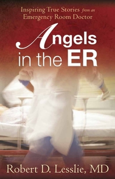 Paperback Angels in the Er: Inspiring True Stories from an Emergency Room Doctor Volume 1 Book