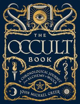 Hardcover The Occult Book: A Chronological Journey from Alchemy to Wicca Book