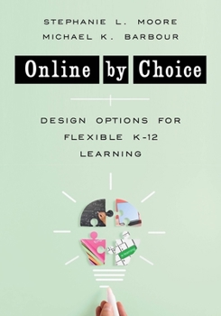 Online by Choice: Design Options for Flexible K-12 Schooling