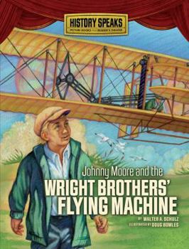 Johnny Moore and the Wright Brothers' Flying Machine - Book  of the History Speaks: Picture Books Plus Reader's Theater