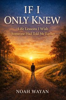 Paperback If I Only Knew: Life Lessons I Wish Someone Had Told Me Earlier Book
