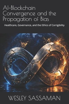 AI–Blockchain Convergence and the Propagation of Bias: Healthcare, Governance, and the Ethics of Corrigibility